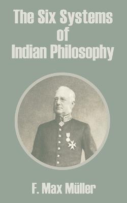 The Six Systems of Indian Philosophy - F Max Muller - cover