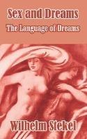 Sex and Dreams: The Language of Dreams - Wilhelm Stekel - cover