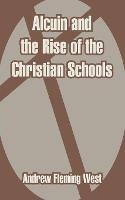 Alcuin and the Rise of the Christian Schools