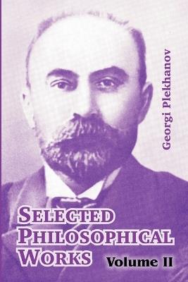 Selected Philosophical Works: Volume II - Georgi Plekhanov - cover