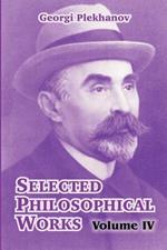 Selected Philosophical Works: Volume IV