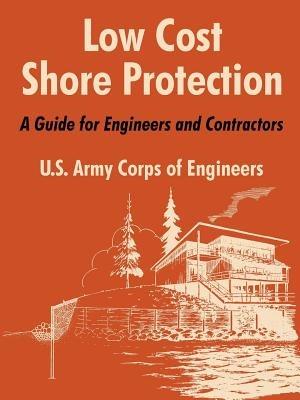 Low Cost Shore Protection: A Guide for Engineers and Contractors - U S Army Corps of Engineers - cover