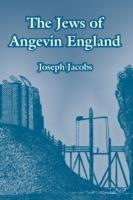 The Jews of Angevin England - Joseph Jacobs - cover