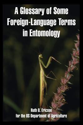 A Glossary of Some Foreign-Language Terms in Entomology - Ruth O Ericson,Us Department of Agriculture - cover