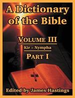 A Dictionary of the Bible: Volume III: (Part I: Kir -- Nympha)