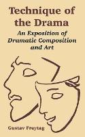 Technique of the Drama: An Exposition of Dramatic Composition and Art - Gustav Freytag - cover