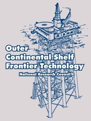 Outer Continental Shelf Frontier Technology - National Research Council - cover