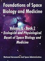 Foundations of Space Biology and Medicine: Volume II - Book 2 (Ecological and Physiological Bases of Space Biology and Medicine)