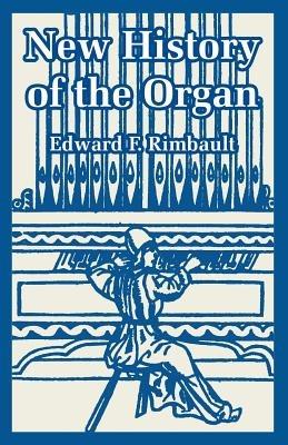 New History of the Organ - Edward F Rimbault - cover