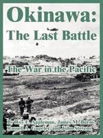 Okinawa: The Last Battle (The War in the Pacific)