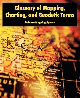 Glossary of Mapping, Charting, and Geodetic Terms - Defense Mapping Agency - cover