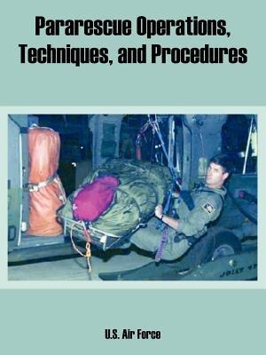Pararescue Operations, Techniques, and Procedures - U S Air Force - cover