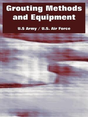 Grouting Methods and Equipment - U S Army,U S Air Force - cover