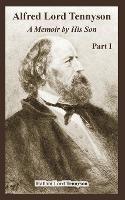 Alfred Lord Tennyson: A Memoir by His Son (Part One)