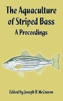The Aquaculture of Striped Bass: A Proceedings