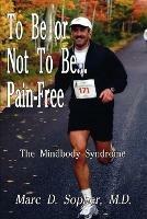 To be or Not to be... Pain-free: The Mindbody Syndrome