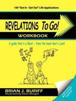 Revelations to Go! Workbook: A Guide That's a Blast from the Book That's Last!