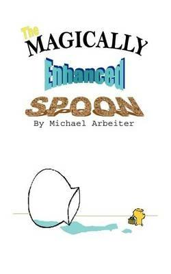 The Magically Enhanced Spoon - Michael Arbeiter - cover