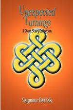 Unexpected Turnings: A Short Story Collection