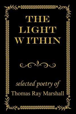 The Light Within: selected poetry of - Thomas Ray Marshall - cover