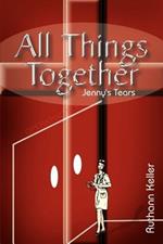 All Things Together: Jenny's Tears