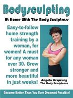 Bodysculpting: At Home with the Body Sculptress