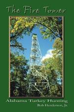 The Fire Tower: Alabama Turkey Hunting