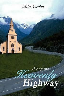 Along the Heavenly Highway - Leslie Jordan - cover