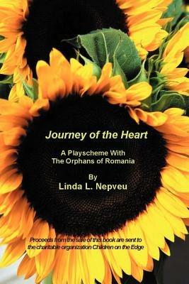 Journey of the Heart: A Playscheme With The Orphans of Romania - Linda Nepveu - cover