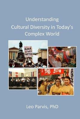 Understanding Cultural Diversity in Today's Complex World - Dr. Leo Parvis - cover