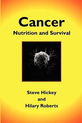 Cancer: Nutrition and Survival - Steve Hickey,Hilary Roberts - cover