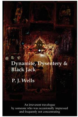 Dynamite, Dysentry and Black Jack - Peter Wells - cover