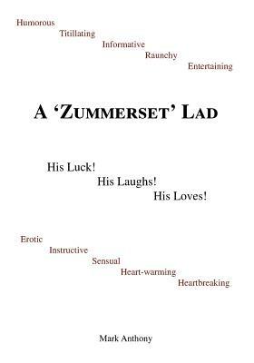 A Zummerset Lad: His Luck! His Laughs! His Loves! - Mark Anthony - cover