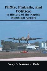 Pilots, Pinballs and Politics: The History of Naples Municipal Airport