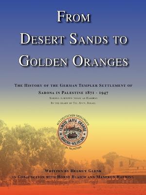 From Desert Sands to Golden Oranges: The History of the German Templer Settlement of Sarona in Palestine 1871-1947 - Helmut Glenk - cover