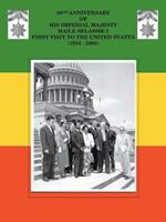 50th Anniversary of His Imperial Majesty Emperor Haile Selassie: First Visit to the United States (1954-2004)