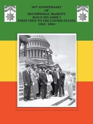 50th Anniversary of His Imperial Majesty Emperor Haile Selassie: First Visit to the United States (1954-2004) - Ras Nathaniel - cover
