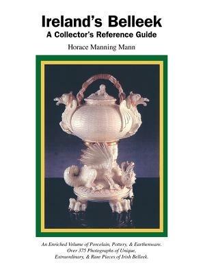 Ireland's Belleek: A Collector's Reference Guide - Horace Manning Mann - cover