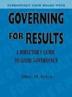 Governing for Results: A Director's Guide to Good Governance