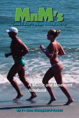 MnM's (And I Don't Mean Chocolate...): A Muscle and Movement Handbook - Jo Ann Staugaard-Jones - cover