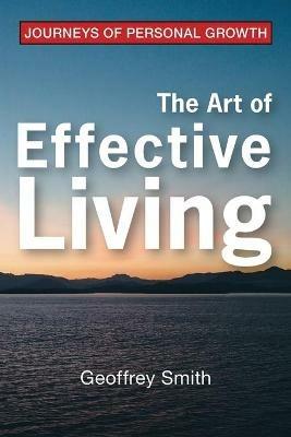 The Art of Effective Living - Geoffrey Smith - cover