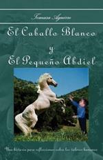 El Caballo Blanco Y El Pequeno Abdiel