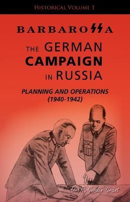 Barbarossa: The German Campaign in Russia - Planning and Operations (1940-1942) - R. G. Grant - cover