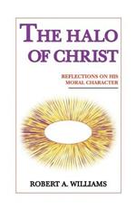 The Halo of Christ: Reflections on His Moral Character