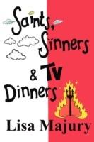 Saints, Sinners and TV Dinners