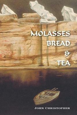Molasses Bread & Tea - John Christopher - cover