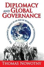 Diplomacy and Global Governance: The Diplomatic Service in an Age of Worldwide Interdependence