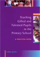 Teaching Gifted and Talented Pupils in the Primary School: A Practical Guide