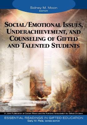 Social/Emotional Issues, Underachievement, and Counseling of Gifted and Talented Students - cover