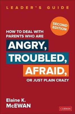How to Deal With Parents Who Are Angry, Troubled, Afraid, or Just Plain Crazy - Elaine K. McEwan-Adkins - cover